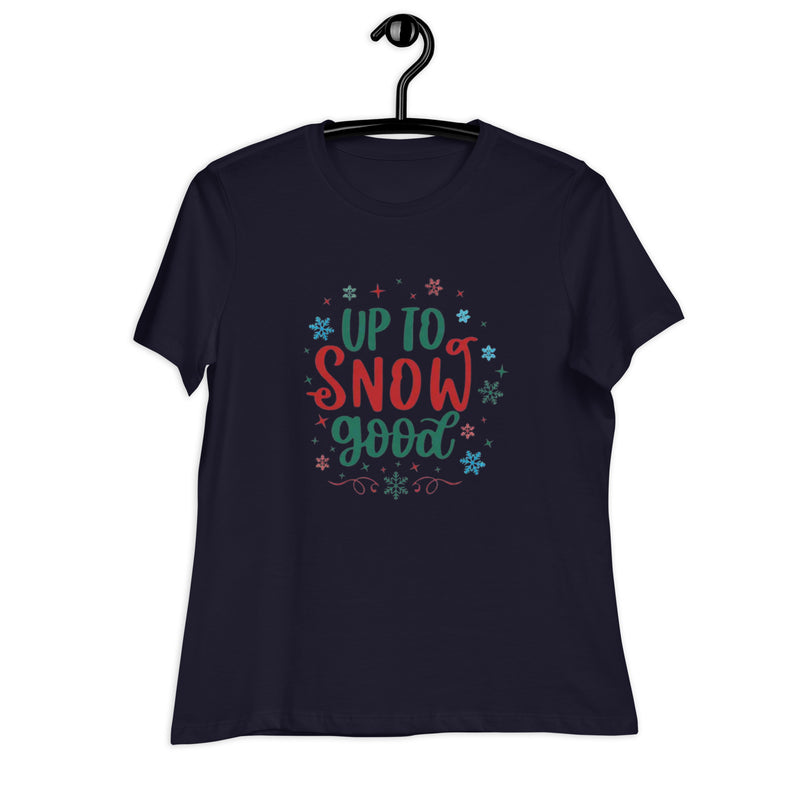 Up To Snow Good Women's Relaxed T-Shirt