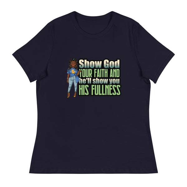 Show God Your Faith Women's Relaxed T-Shirt