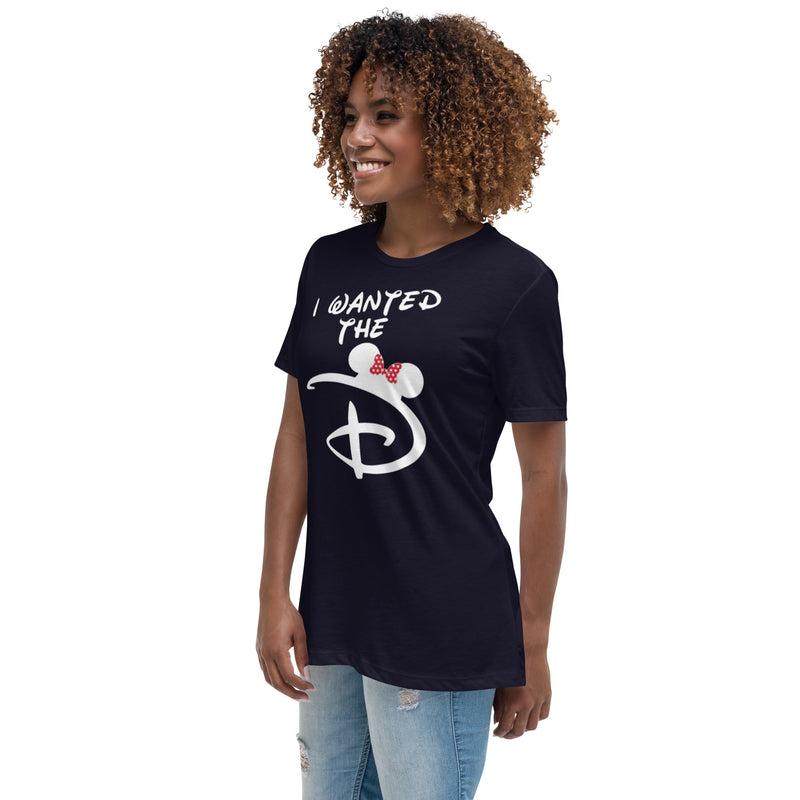 I Wanted The D Women's Relaxed T-Shirt