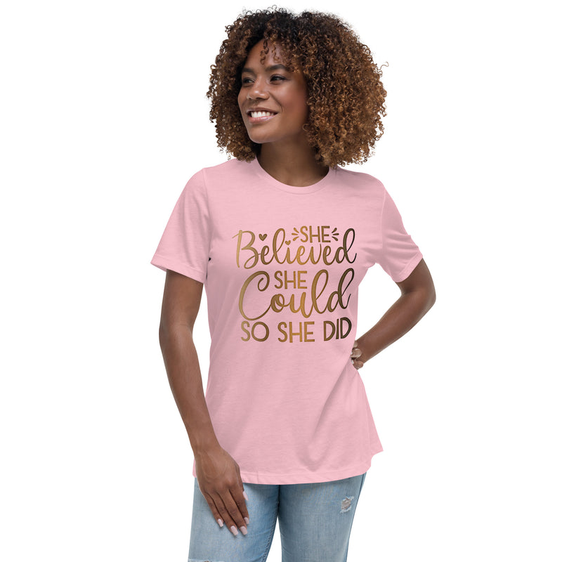 She Believed She Could So She Did Women's Relaxed T-Shirt
