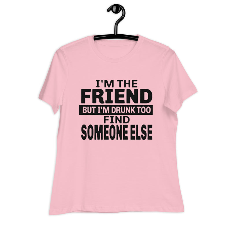 I'm The Friend Women's Relaxed T-Shirt Women's Relaxed T-Shirt