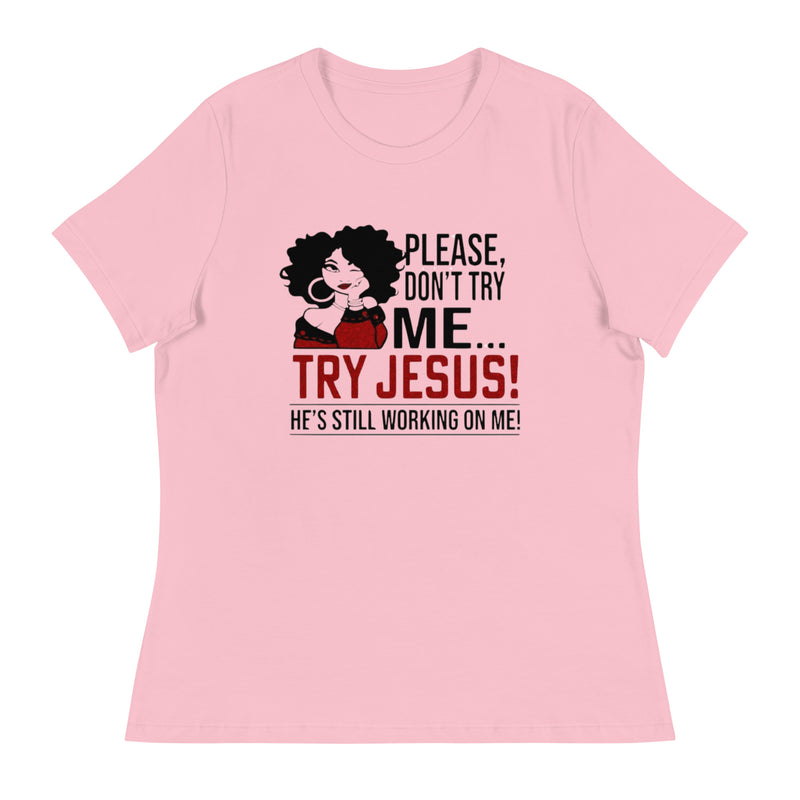 Please Don't Try Me Women's Relaxed T-Shirt