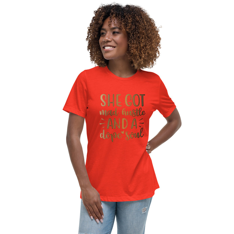 She Got Mad Hustle and a Dope Soul Women's Relaxed T-Shirt