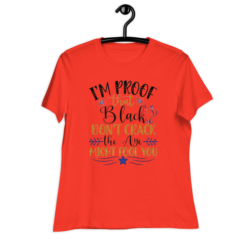 I'm Proof That Black Don't Crack Women's Relaxed T-Shirt