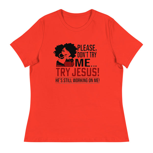 Please Don't Try Me Women's Relaxed T-Shirt