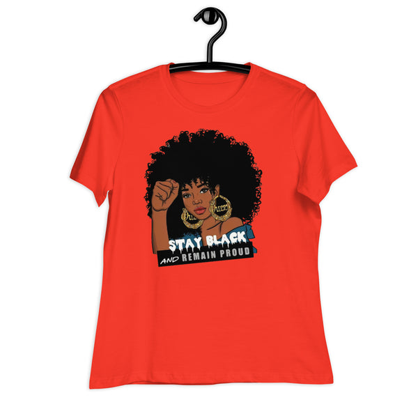 Stay Black and Remain Proud Women's Relaxed T-Shirt