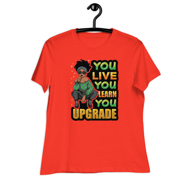 You Live You Learn You Upgrade Women's Relaxed T-Shirt