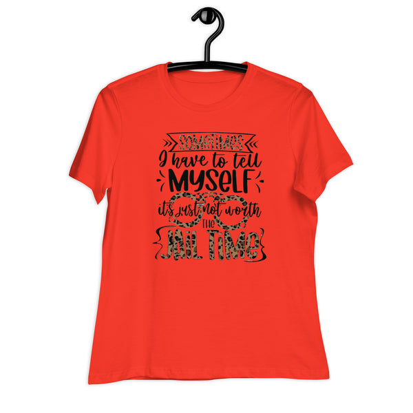 Sometimes I Have To Tell Myself Women's Relaxed T-Shirt