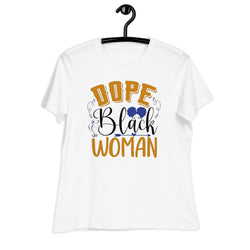 Dope Black Woman Women's Relaxed T-Shirt