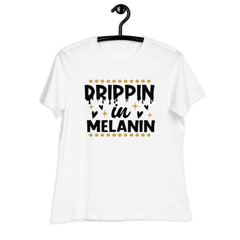 drippin in melanin Women's Relaxed T-Shirt