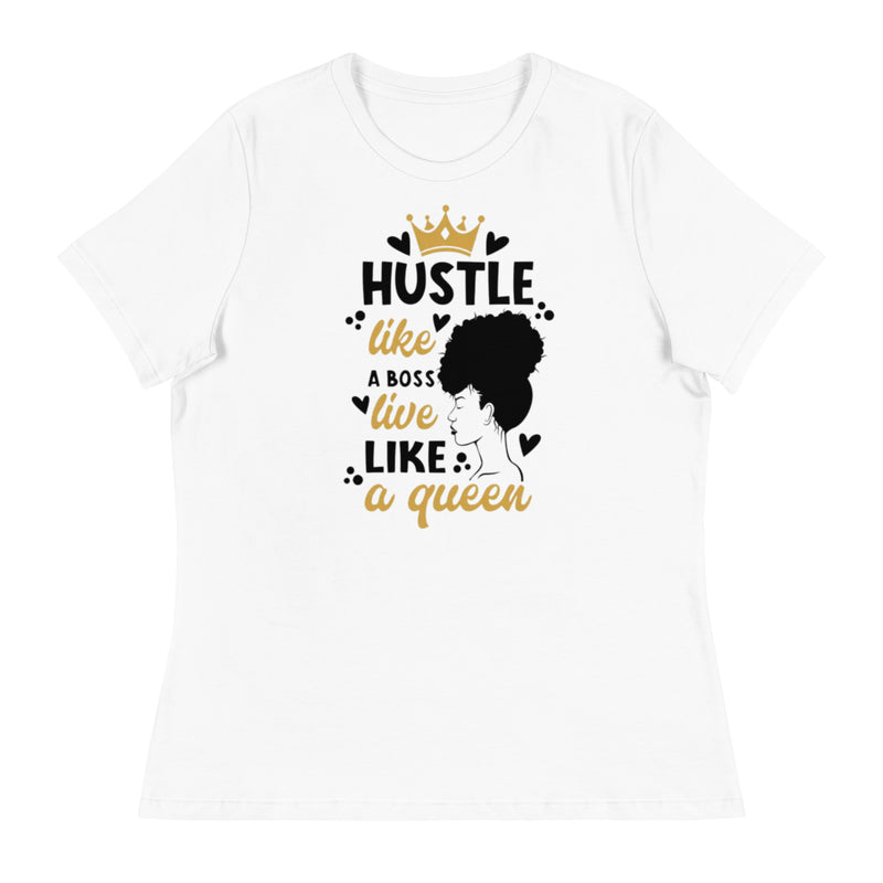 Hustle Like a Boss Live Like a Queen Women's Relaxed T-Shirt