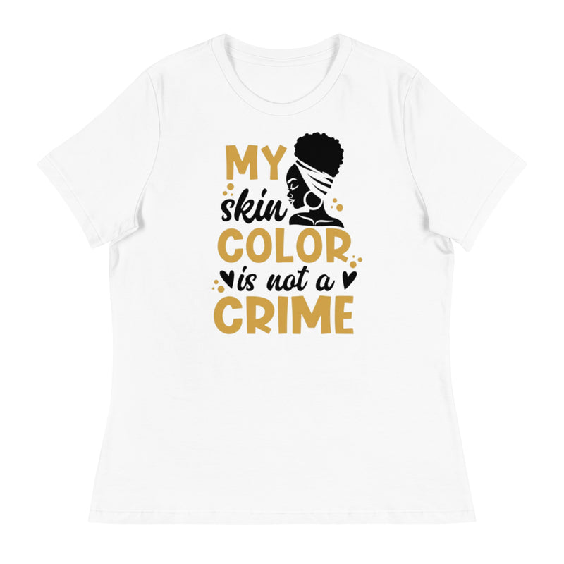 My skin color is not a crime Women's Relaxed T-Shirt