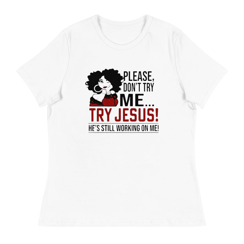 Please Don't Try Me Women's Relaxed T-Shirt
