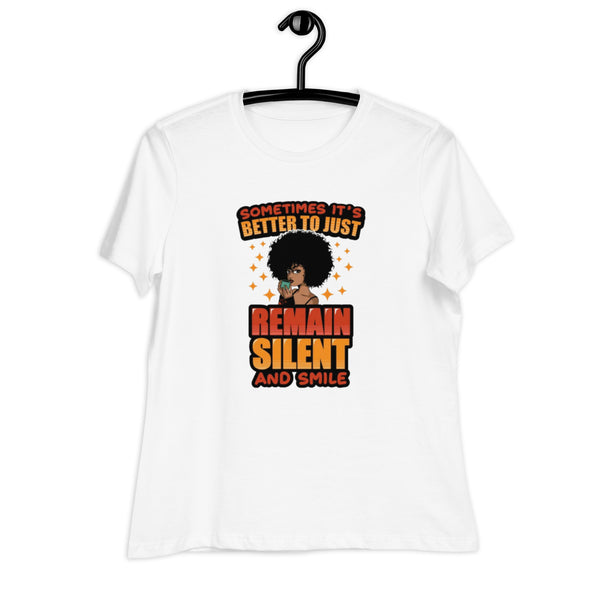 Sometimes It's Better To Just Remain Silent Women's Relaxed T-Shirt