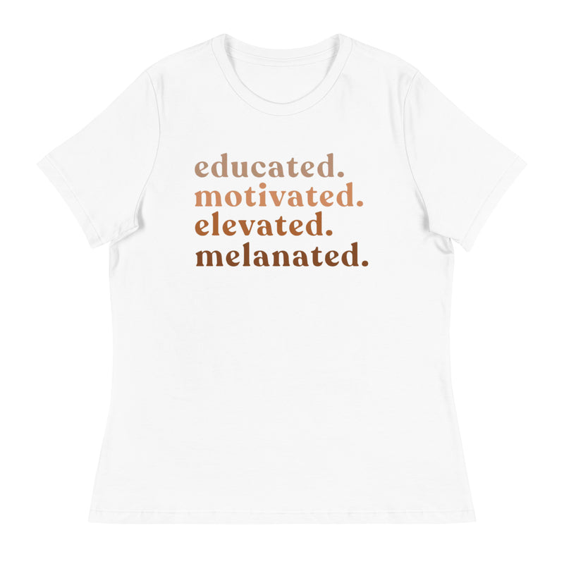 Educated Motivated Elevated Melanated Women's Relaxed T-Shirt