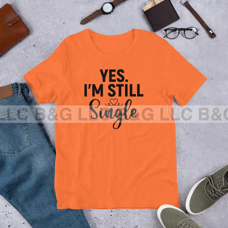 Yes. I'm Still Single Unisex t-shirt