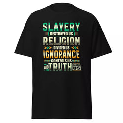 Slavery Religion Ignorance and Truth Men's classic tee