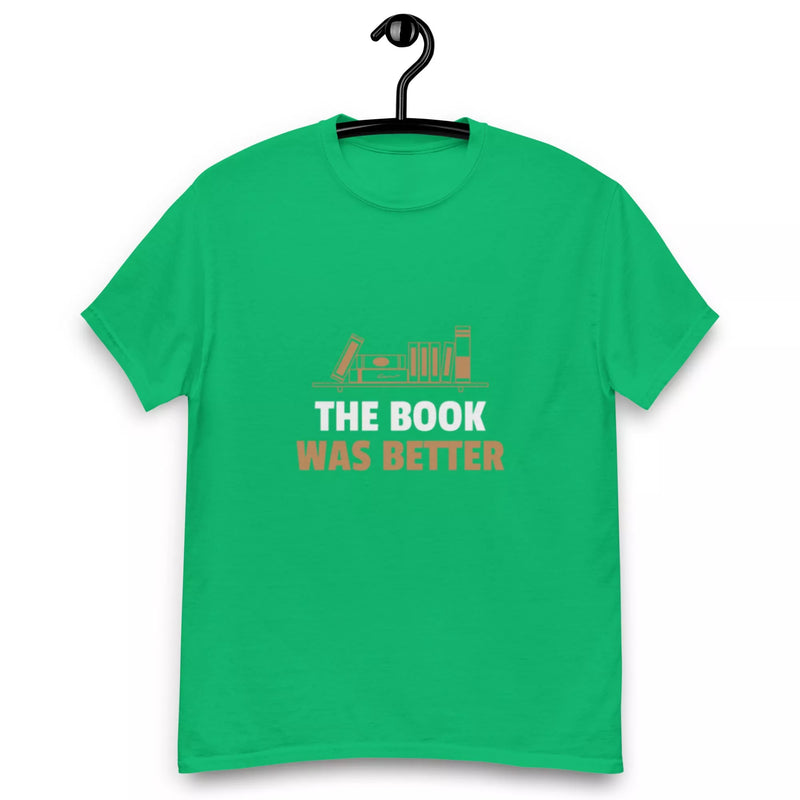 The Book Was Better T-Shirt