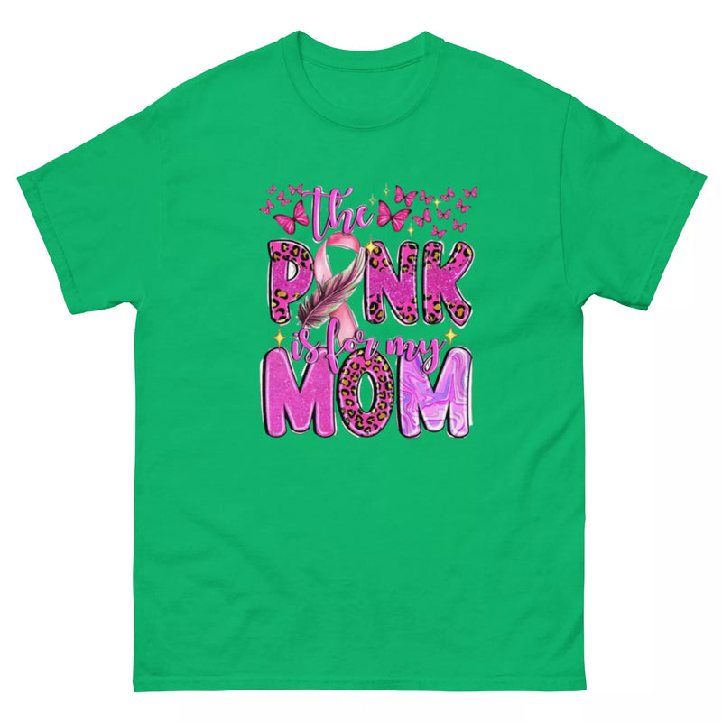 The Pink is For My Mom T Shirt