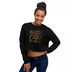 She Believed She Could So She Did Crop Sweatshirt