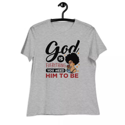 god is everything you need him to be Women's Relaxed T-Shirt