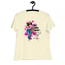 not today cancer Women's Relaxed T-Shirt