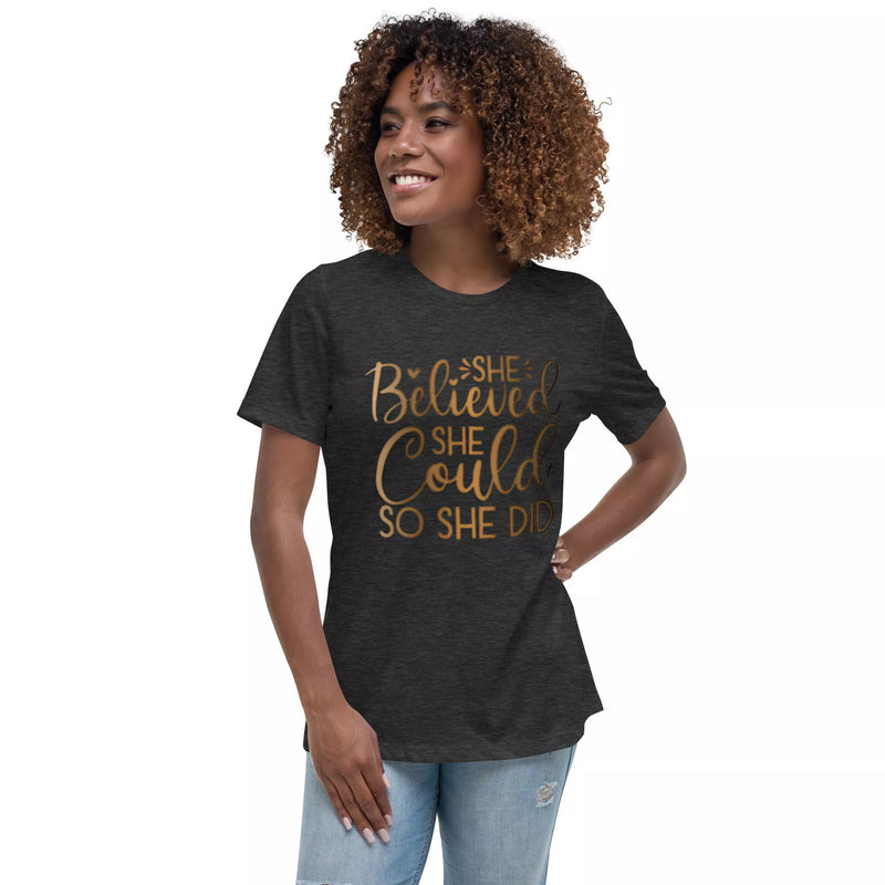 She Believed She Could So She Did Women's Relaxed T-Shirt