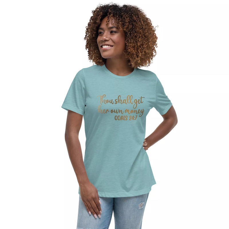 Thou Shall Get Her Own Money Women's Relaxed T-Shirt