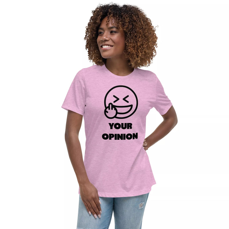 Your Opinion Women's Relaxed T-Shirt