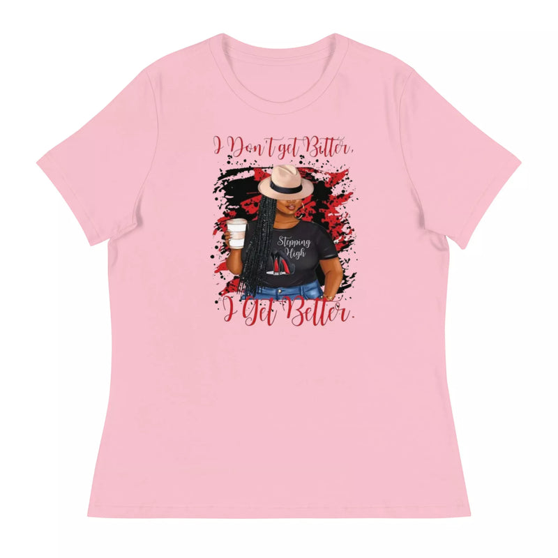 i don't get bitter Women's Relaxed T-Shirt