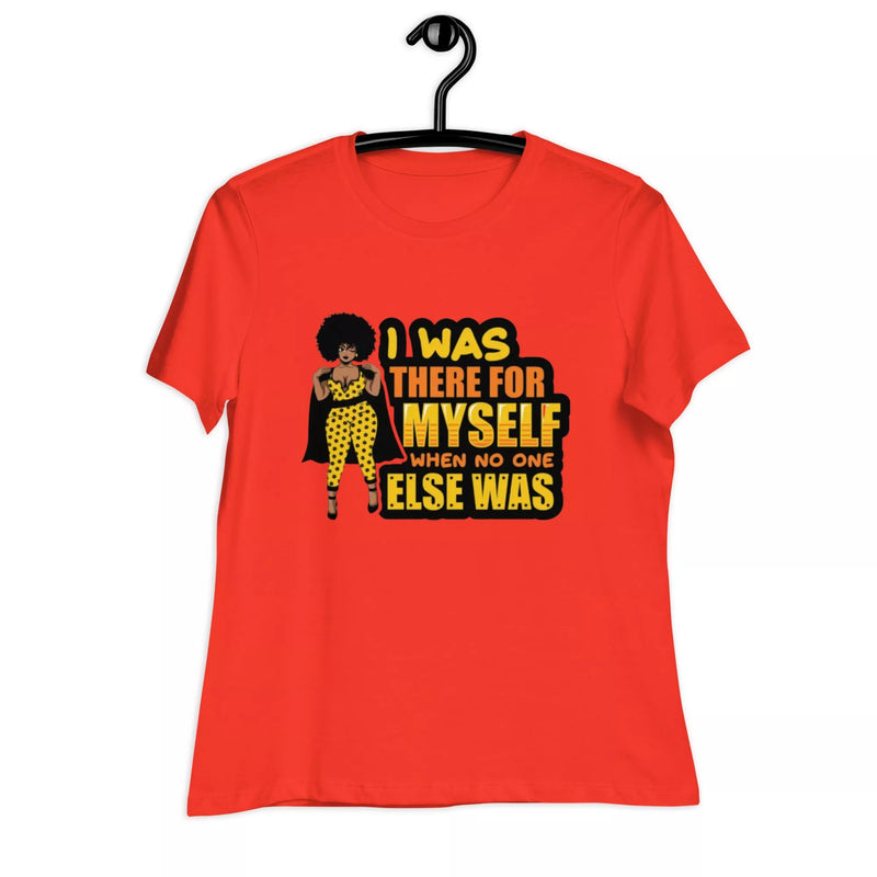 I was There for myself Women's Relaxed T-Shirt