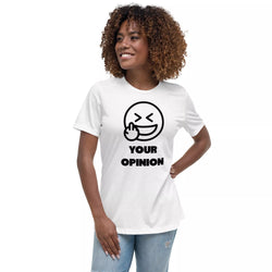 Your Opinion Women's Relaxed T-Shirt
